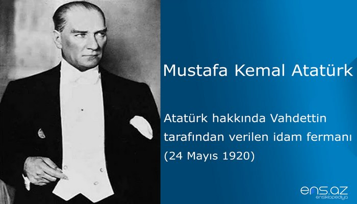 Mustafa Kemal Atatürk - Atatürk hakkında Vahdettin tarafından verilen idam fermanı (24 Mayıs 1920)