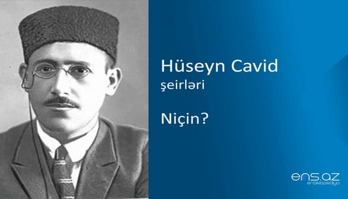 Hüseyn Cavid - Niçin?