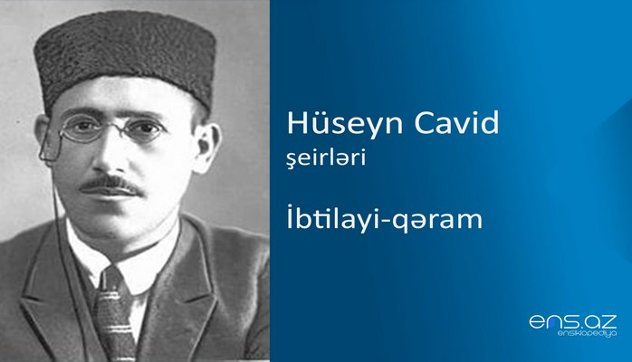 Hüseyn Cavid - İbtilayi-qəram