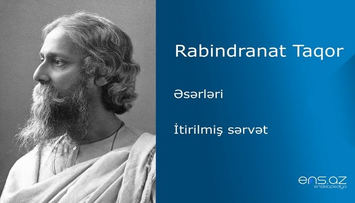 Rabindranat Taqor - İtirilmiş sərvət