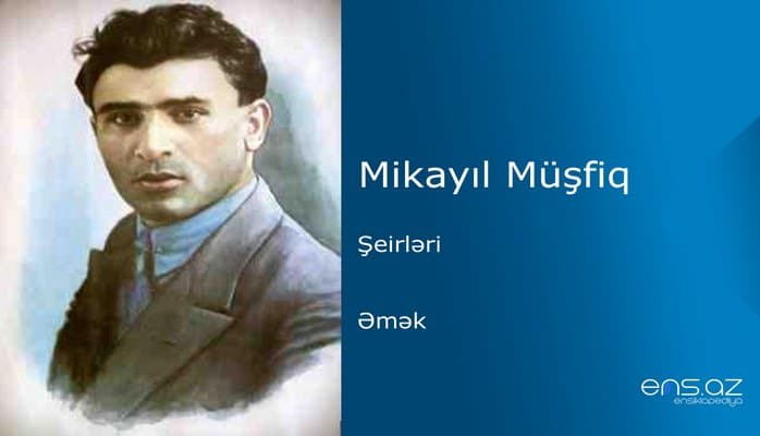 Mikayıl Müşfiq - Əmək