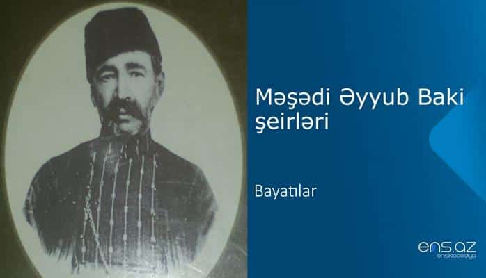 Məşədi Əyyub Baki - Bayatılar