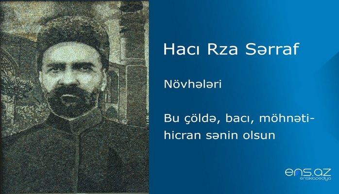 Hacı Rza Sərraf - Bu çöldə, bacı, möhnəti-hicran sənin olsun