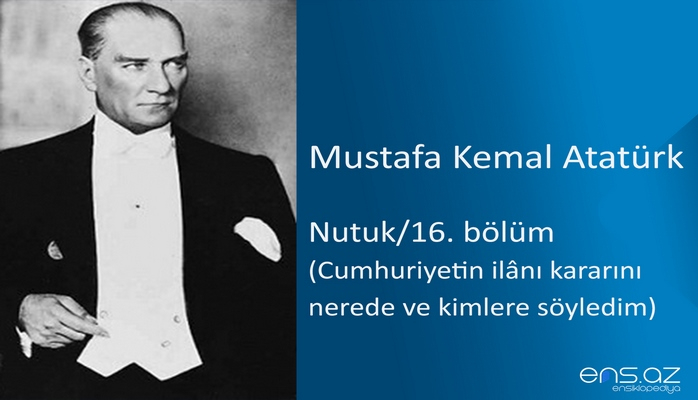 Mustafa Kemal Atatürk - Nutuk/16. bölüm