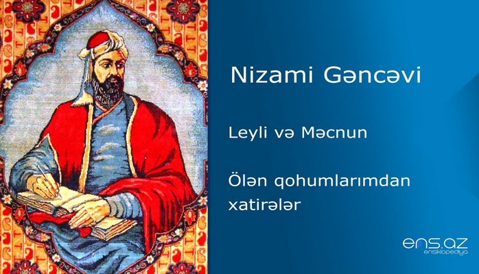 Nizami Gəncəvi - Leyli və Məcnun/Ölən qohumlarımdan xatirələr