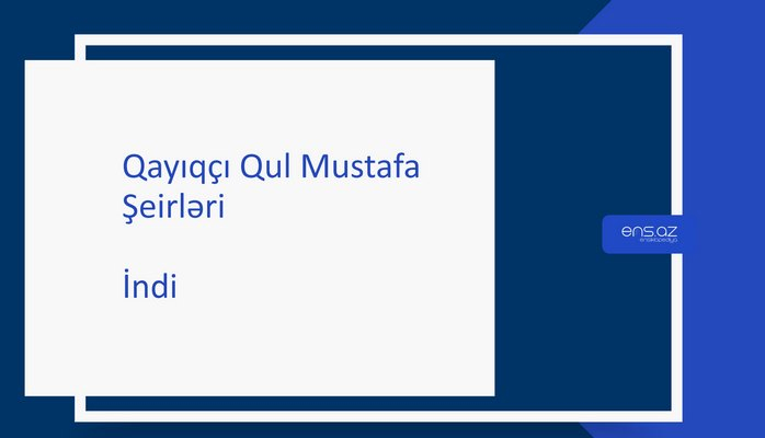 Qayıqçı Qul Mustafa - İndi