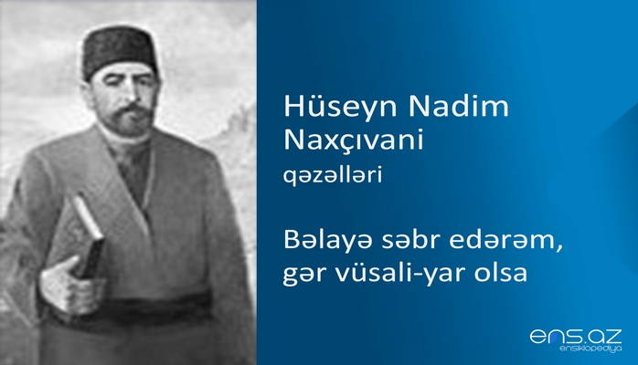 Hüseyn Nadim Naxçıvani - Bəlayə səbr edərəm, gər vüsali‐yar olsa