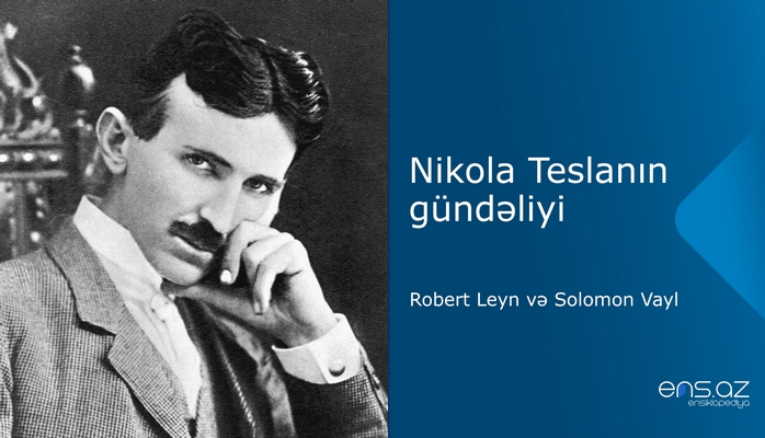 Nikola Teslanın gündəliyi: Robert Leyn və Solomon Vayl