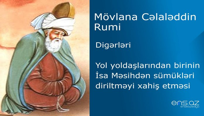 Mövlana Cəlaləddin Rumi - Yol yoldaşlarından birinin İsa Məsihdən sümükləri diriltməyi xahiş etməsi