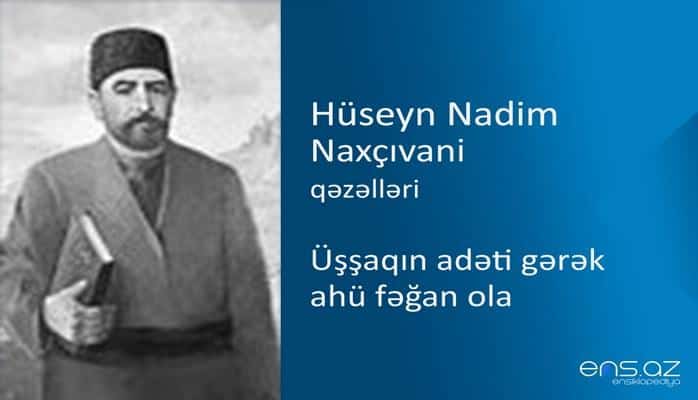 Hüseyn Nadim Naxçıvani - Üşşaqın adəti gərək ahü fəğan ola