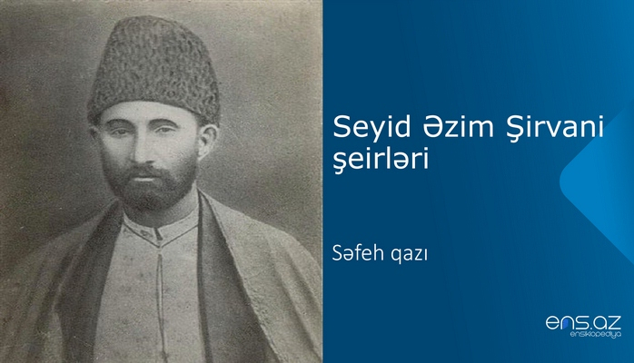 Seyid Əzim Şirvani - Səfeh qazı
