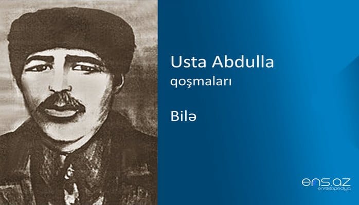 Usta Abdulla - Bilə