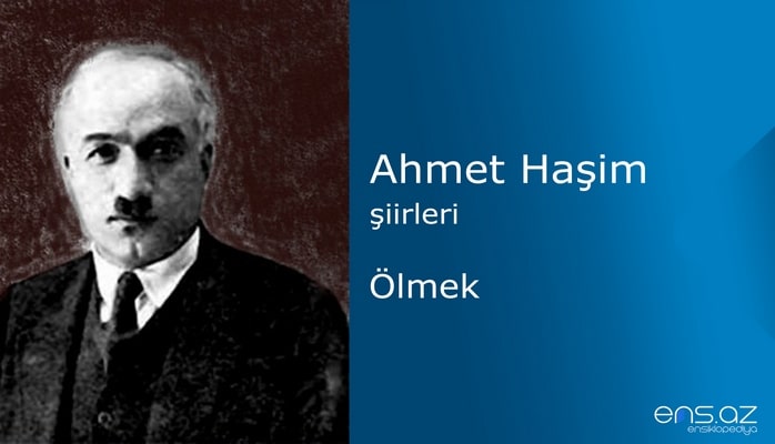 Ahmet Haşim - Ölmek