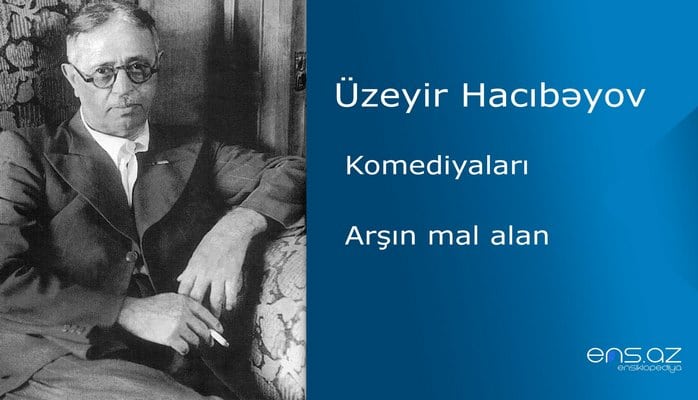 Üzeyir Hacıbəyov - Arşın mal alan