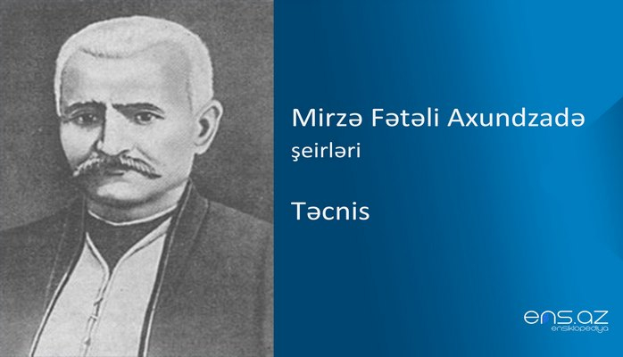 Mirzə Fətəli Axundzadə - Təcnis