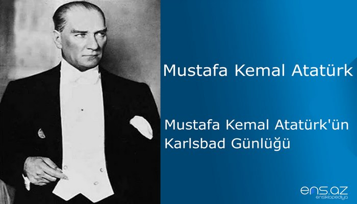 Mustafa Kemal Atatürk - Karlsbad Günlüğü