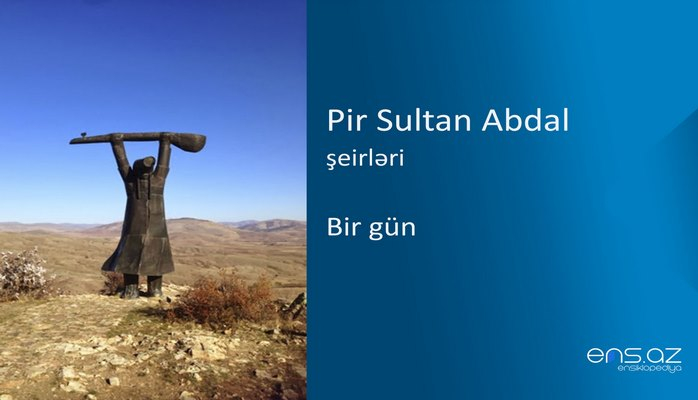Pir Sultan Abdal - Bir gün