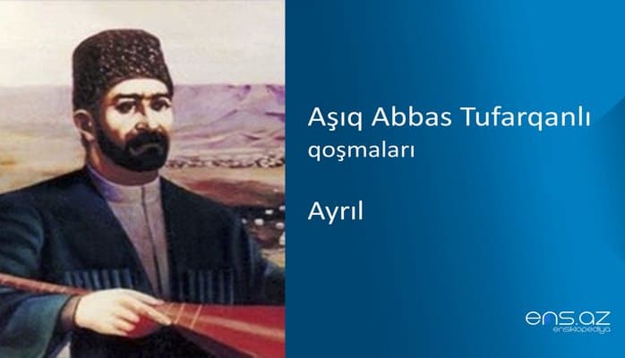 Aşıq Abbas Tufarqanlı - Ayrıl