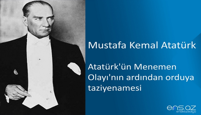 Mustafa Kemal Atatürk - Atatürk'ün Menemen Olayı'nın ardından orduya taziyenamesi
