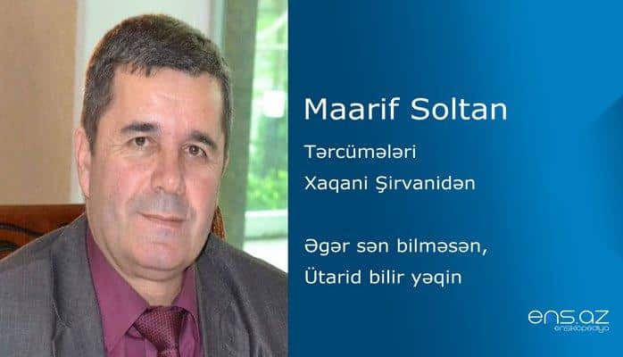 Maarif Soltan - Əgər sən bilməsən, Ütarid bilir yəqin