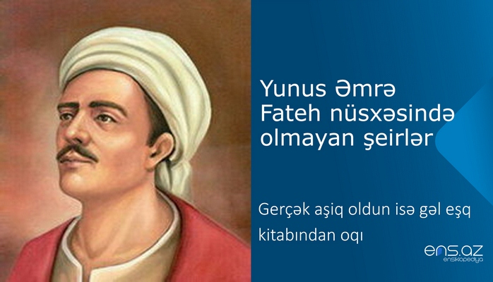 Yunus Əmrə - Gerçək aşiq oldun isə gəl eşq kitabından oqı