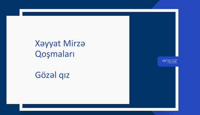 Xəyyat Mirzə - Gözəl qız