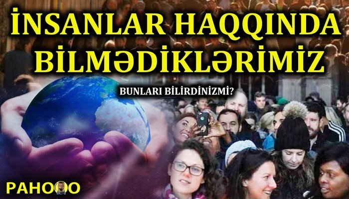 İnsanlar haqqında bilmədiyimiz maraqlı faktlar