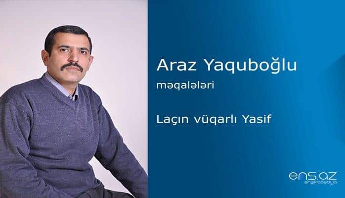 Araz Yaquboğlu - Laçın vüqarlı Yasif