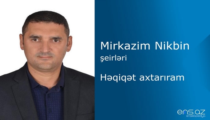 Mirkazim Nikbin - Həqiqət axtarıram