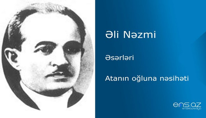 Əli Nəzmi - Atanın oğluna nəsihəti