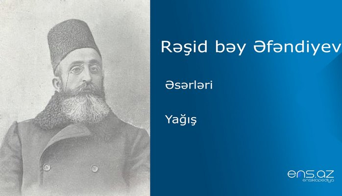 Rəşid bəy Əfəndiyev - Yağış