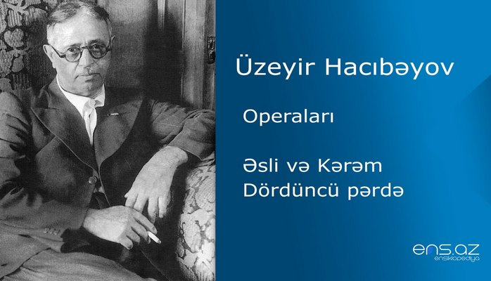 Üzeyir Hacıbəyov - Əsli və Kərəm/Dördüncü pərdə