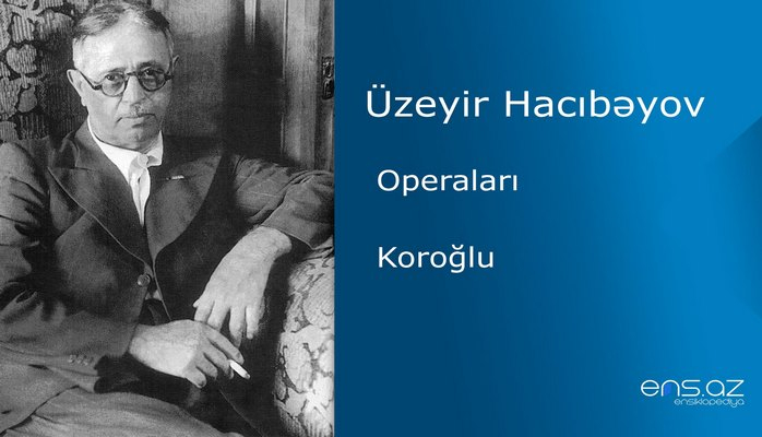 Üzeyir Hacıbəyov - Koroğlu