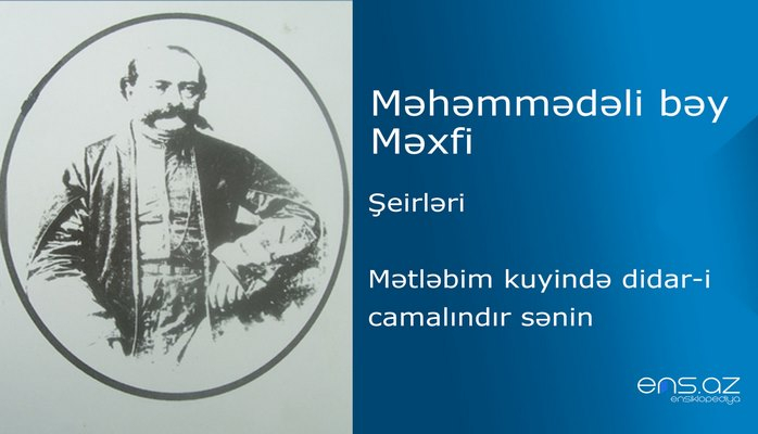 Məhəmmədəli bəy Məxfi - Mətləbim kuyində didar-i camalındır sənin