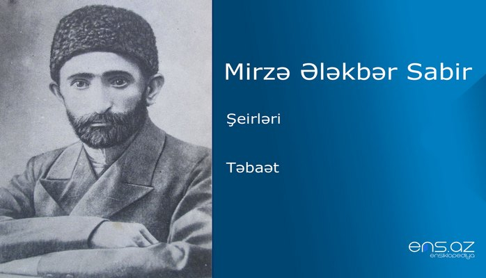 Mirzə Ələkbər Sabir - Təbaət