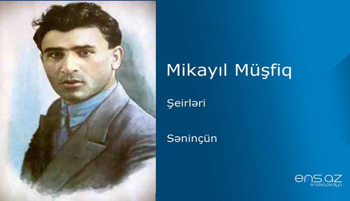 Mikayıl Müşfiq - Səninçün
