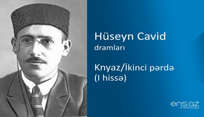 Hüseyn Cavid - Knyaz/İkinci pərdə (I hissə)