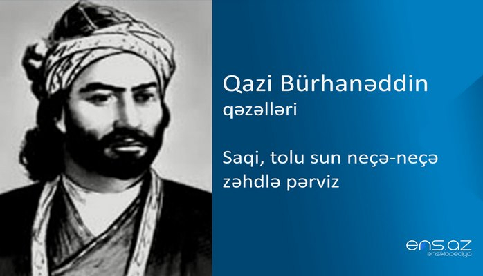Qazi Bürhanəddin - Saqi, tolu sun neçə-neçə zəhdlə pərviz