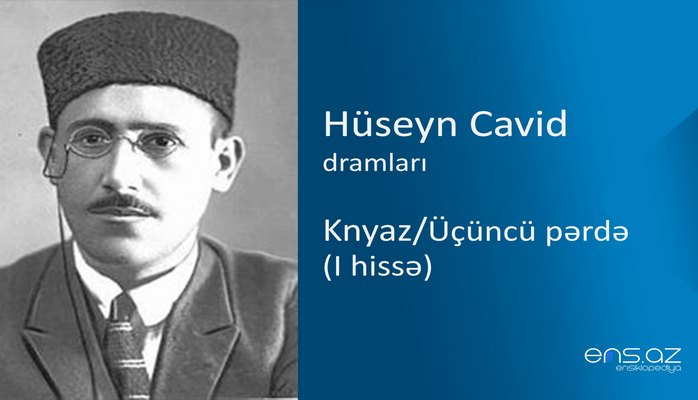 Hüseyn Cavid - Knyaz/Üçüncü pərdə (I hissə)