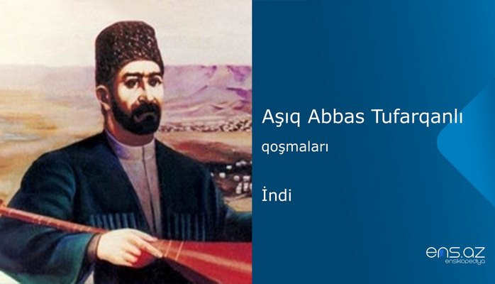 Aşıq Abbas Tufarqanlı - İndi