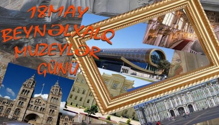Bu gün Beynəlxalq Muzeylər Günüdür