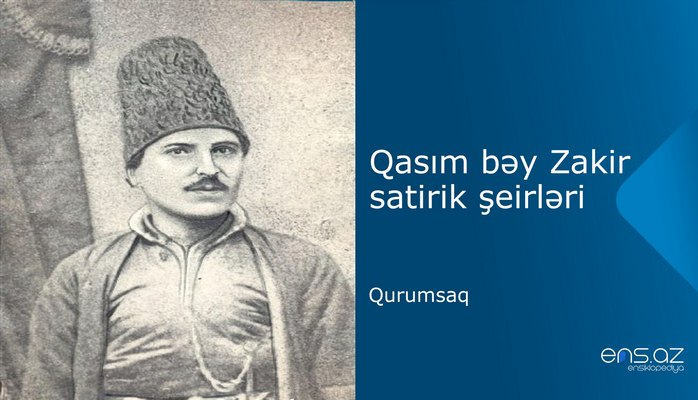 Qasım bəy Zakir - Qurumsaq