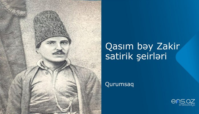 Qasım bəy Zakir - Qurumsaq