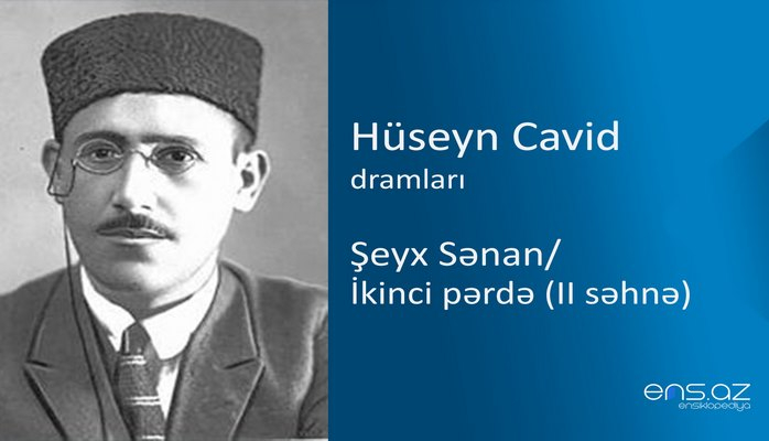 Hüseyn Cavid - Şeyx Sənan /İkinci pərdə (II səhnə)