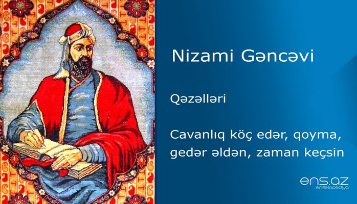 Nizami Gəncəvi - Cavanlıq köç edər, qoyma, gedər əldən, zaman keçsin