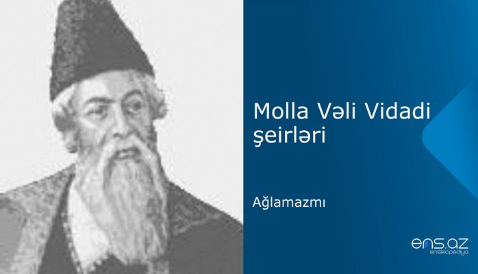 Molla Vəli Vidadi - Ağlamazmı