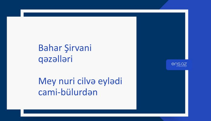 Bahar Şirvani - Mey nuri cilvə eylədi cami-bülurdan