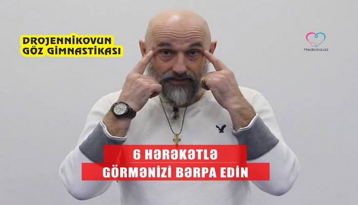 6 hərəkətlə görmənizi bərpa edin - Drojennikovun göz gimnastikası