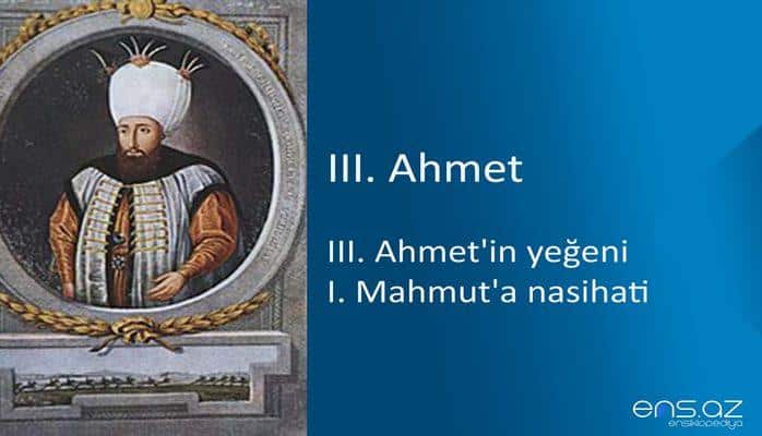 III. Ahmet'in yeğeni I. Mahmut'a nasihati