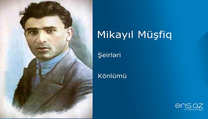 Mikayıl Müşfiq - Könlümü